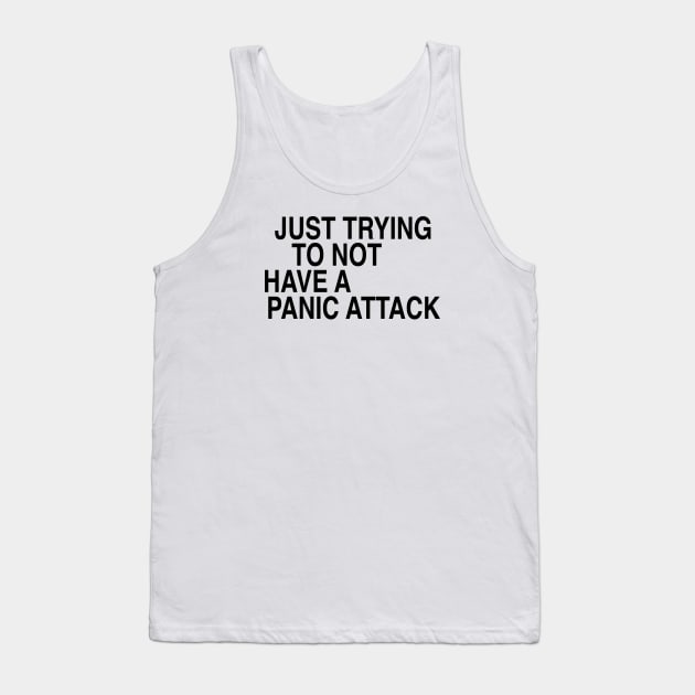 Just trying to not have a panic attack Tank Top by TheCosmicTradingPost